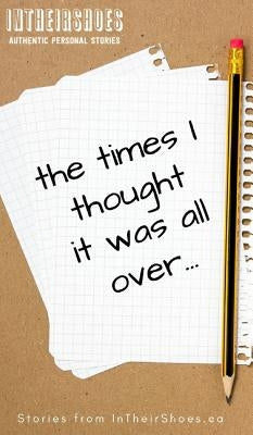 The Times I Thought It Was All Over by Sawchuk, Samuel