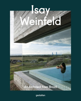 Isay Weinfeld: An Architect from Brazil by Gestalten