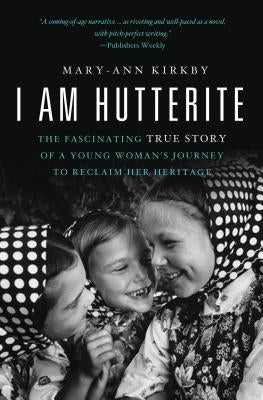 I Am Hutterite: The Fascinating True Story of a Young Woman's Journey to Reclaim Her Heritage Thomas Nelson