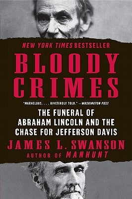 Bloody Crimes: The Funeral of Abraham Lincoln and the Chase for Jefferson Davis Paperback William Morrow & Company
