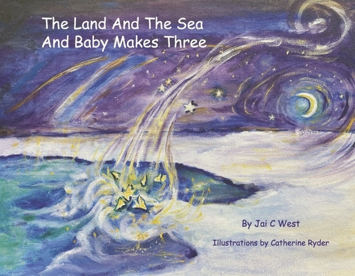 The Land and the Sea and Baby Makes Three by West, Jai C.