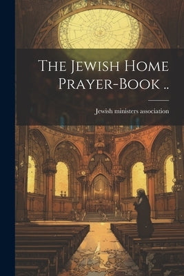 The Jewish Home Prayer-book .. Paperback Legare Street Press