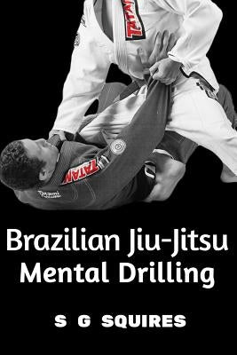 Brazilian Jiu-Jitsu Mental Drilling Paperback Createspace Independent Publishing Platform