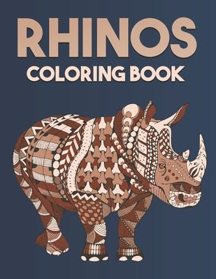 Rhinos Coloring Book: Beautiful Rhinos Designs for Stress Relief and Relaxation Paperback Independently Published