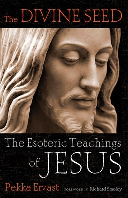 Divine Seed: The Esoteric Teachings of Jesus by Ervast, Pekka