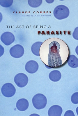 The Art of Being a Parasite Paperback University of Chicago Press