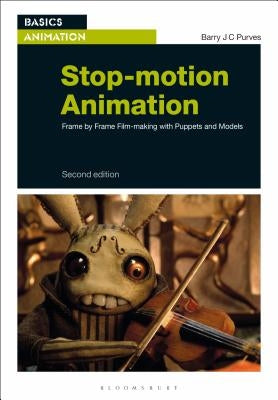Stop-Motion Animation: Frame by Frame Film-Making with Puppets and Models Paperback Bloomsbury Academic