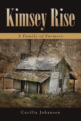 Kimsey Rise: A Family of Farmers Paperback Page Publishing, Inc.
