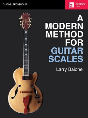 A Modern Method for Guitar Scales by Baione, Larry