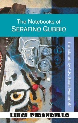 The Notebooks of Serafino Gubbio: Shoot! by Pirandello, Luigi