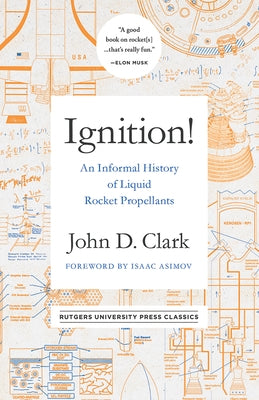 Ignition!: An Informal History of Liquid Rocket Propellants Paperback Rutgers University Press Classics