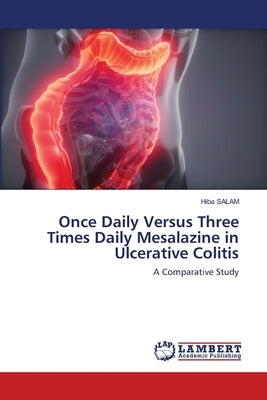 Once Daily Versus Three Times Daily Mesalazine in Ulcerative Colitis Paperback LAP Lambert Academic Publishing