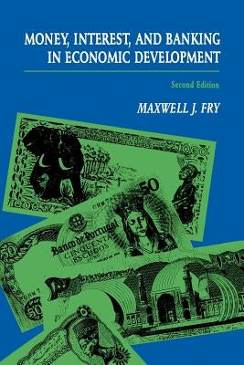 Money, Interest, and Banking in Economic Development by Fry, Maxwell J.