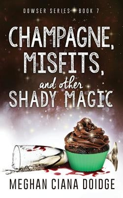 Champagne, Misfits, and Other Shady Magic by Doidge, Meghan Ciana