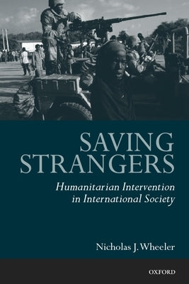 Saving Strangers: Humanitarian Intervention in International Society Paperback Oxford University Press, USA