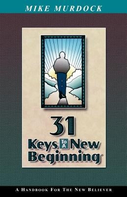 31 Keys To A New Beginning by Murdock, Mike