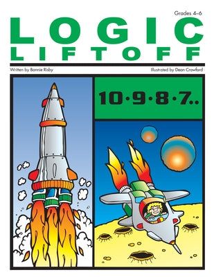 Logic Liftoff: Grades 4-6 by Risby, Bonnie L.