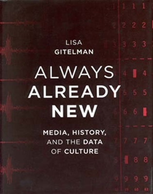Always Already New: Media, History, and the Data of Culture Paperback MIT Press