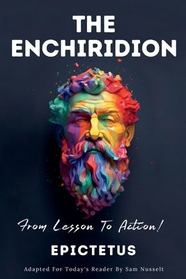 THE ENCHIRIDION - From Lesson To Action! Paperback Legendary Editions