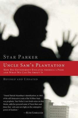 Uncle Sam's Plantation: How Big Government Enslaves America's Poor and What We Can Do about It Paperback Thomas Nelson