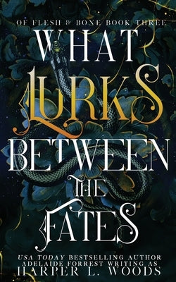 What Lurks Between the Fates by Woods, Harper L.