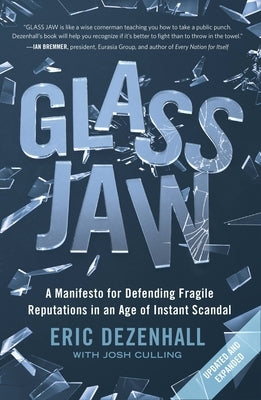 Glass Jaw: A Manifesto for Defending Fragile Reputations in an Age of Instant Scandal by Dezenhall, Eric