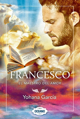 Francesco: El Maestro del Amor by García, Yohana