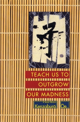 Teach Us to Outgrow Our Madness: Four Short Novels: The Day He Himself Shall Wipe My Tears Away, Prize Stock, Teach Us to Outgrow Our Paperback Grove Press