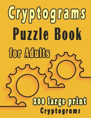 Cryptograms puzzle books for adults: 200 large print cryptogram puzzles books for adults to Improve Your Memory and Ignite Creativity Paperback Independently Published