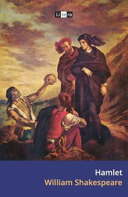 Hamlet: The Tragedy of Hamlet, Prince of Denmark Paperback Createspace Independent Publishing Platform
