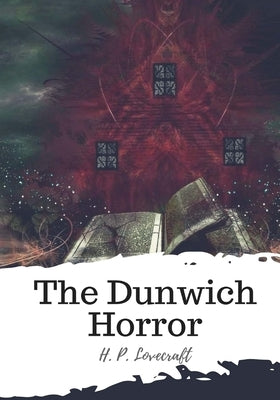 The Dunwich Horror by Lovecraft, H. P.