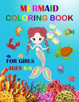 Mermaid Coloring Book For Girls Ages 6-8: Cute Unique Coloring Pages. Large Format For Special Childrens To Enjoy. by Coloring Books, Unique Mermaid