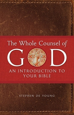 The Whole Counsel of God: An Introduction to Your Bible Paperback Ancient Faith Publishing