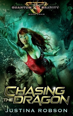 Chasing The Dragon: Quantum Gravity Book Four by Robson, Justina