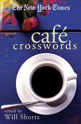 The New York Times Café Crosswords: Light and Easy Puzzles by New York Times