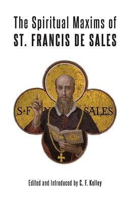 The Spiritual Maxims of St. Francis de Sales Paperback Angelico Press