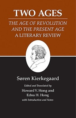 Kierkegaard's Writings, XIV, Volume 14: Two Ages: The Age of Revolution and the Present Age a Literary Review Paperback Princeton University Press