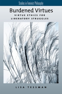 Burdened Virtues: Virtue Ethics for Liberatory Struggles Paperback Oxford University Press, USA