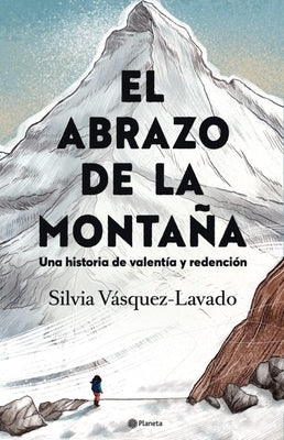 El Abrazo de la Montaña: Una Historia de Valentía Y Redención / In the Shadow of the Mountain: A Memoir of Courage (Spanish Edition) by Vásquez-Lavado, Silvia