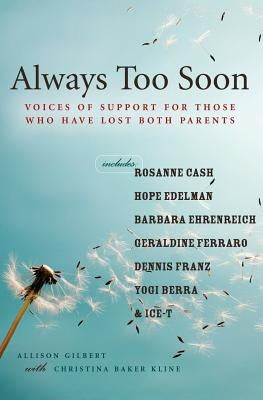Always Too Soon: Voices of Support for Those Who Have Lost Both Parents by Gilbert, Allison