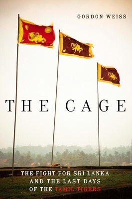 The Cage: The Fight for Sri Lanka and the Last Days of the Tamil Tigers Paperback Bellevue Literary Press