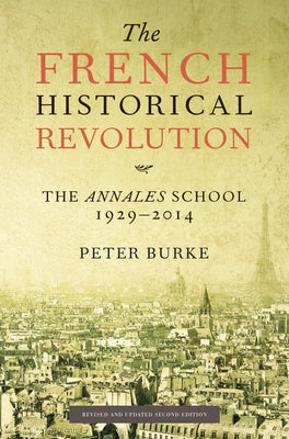 The French Historical Revolution: The Annales School, 1929-2014, Second Edition Paperback Stanford University Press
