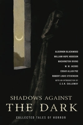 The Turn of the Screw & Shadows Against the Dark: Collected Tales of Horror by James, Henry