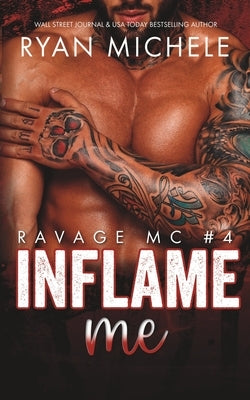 Inflame Me (Ravage MC #4): A Motorcycle Club Romance Paperback Ryan Michele