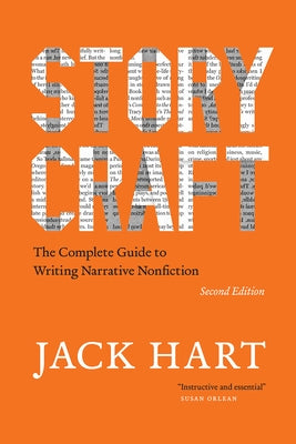 Storycraft, Second Edition: The Complete Guide to Writing Narrative Nonfiction by Hart, Jack