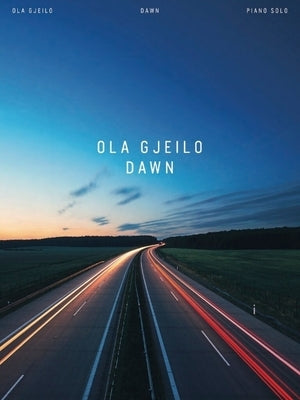 Ola Gjeilo: Dawn - Piano Solo Songbook by Gjeilo, Ola