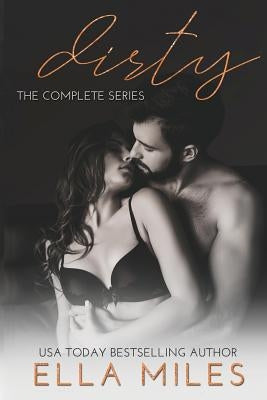 Dirty: The Complete Series Paperback Ella Miles LLC