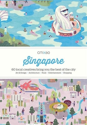 Citix60: Singapore: 60 Creatives Show You the Best of the City by Viction Workshop