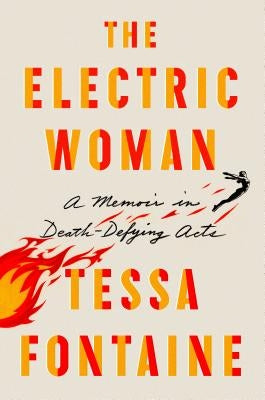 The Electric Woman: A Memoir in Death-Defying Acts by Fontaine, Tessa