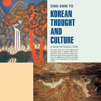 Korean Thought and Culture: A New Introduction by Yu, Chai-Shin